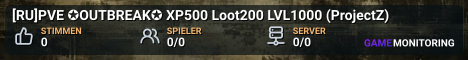 [RU]PVE ✪OUTBREAK✪ XP500 Loot200 LVL1000 (ProjectZ)