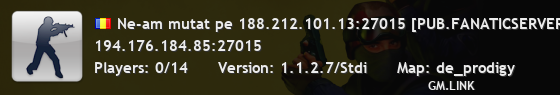 Ne-am mutat pe 188.212.101.13:27015 [PUB.FANATICSERVERS.RO]