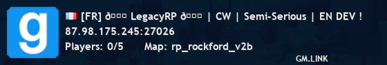 [FR] 💎 LegacyRP 🚀 | CW | Semi-Serious | EN DEV !