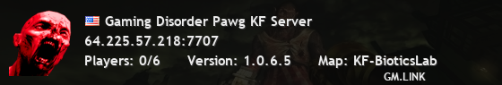 Gaming Disorder Pawg KF Server