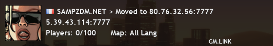 SAMPZDM.NET > Moved to 80.76.32.56:7777