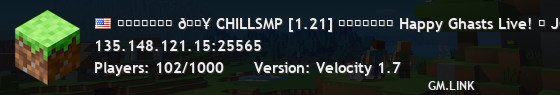 【★★★★★】 🔥 CHILLSMP [1.21] 【★★★★★】 Happy Ghasts Live! ❤ JOIN OUR DISCORD ❤ ■