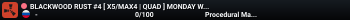 BLACKWOOD RUST #4 [ X5/MAX4 | QUAD ] MONDAY WIPE 24.03