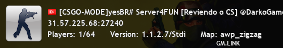 [CSGO-MODE]yesBR# Server4FUN [Reviendo o CS] @DarkoGames