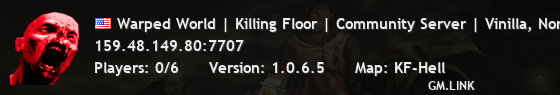 Warped World | Killing Floor | Community Server | Vinilla, Norm
