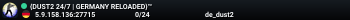 {DUST2 24/7 | GERMANY RELOADED}™