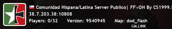 Comunidad Hispana/Latina Server Publico| FF=ON By CS1999.NET