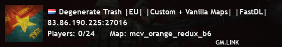 Degenerate Trash |EU| |Custom + Vanilla Maps| |FastDL|