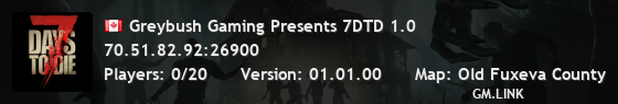 Greybush Gaming Presents 7DTD 1.0