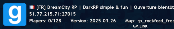 [FR] DreamCity RP | DarkRP simple & fun | Ouverture bientôt !