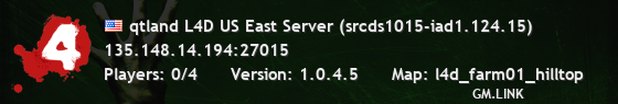 qtland L4D US East Server (srcds1015-iad1.124.15)