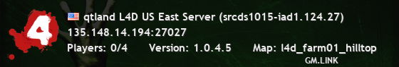 qtland L4D US East Server (srcds1015-iad1.124.27)
