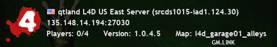 qtland L4D US East Server (srcds1015-iad1.124.30)