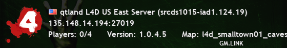 qtland L4D US East Server (srcds1015-iad1.124.19)