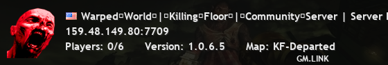 Warped�World�|�Killing�Floor�|�Community�Server | Server Perks