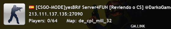 [CSGO-MODE]yesBR# Server4FUN [Reviendo o CS] @DarkoGames