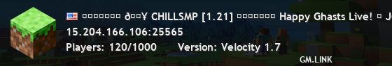 【★★★★★】 🔥 CHILLSMP [1.21] 【★★★★★】 Happy Ghasts Live! ❤ JOIN OUR DISCORD ❤ ■