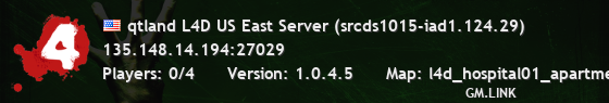 qtland L4D US East Server (srcds1015-iad1.124.29)