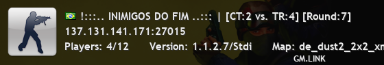 !:::.. INIMIGOS DO FIM ..::: | [CT:5 vs. TR:0] [Round:6]