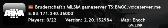 Bruderschaft's MILSIM gameserver TS:BMGC.voiceserver.me
