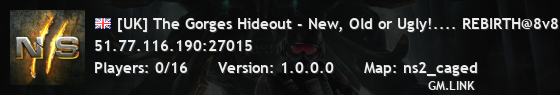 [UK] The Gorges Hideout - New, Old or Ugly!.... REBIRTH@8v8 - M