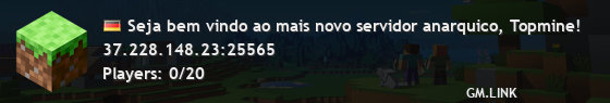 Seja bem vindo ao mais novo servidor anarquico, Topmine!