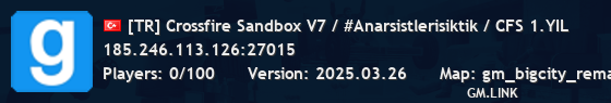 [TR] Crossfire Sandbox V7 / #Anarsistlerisiktik / CFS 1.YIL
