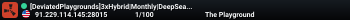 [DeviatedPlaygrounds]3xHybrid|Monthly|DeepSea24/7|NA