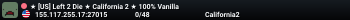★ [US] Left 2 Die ★ California 2 ★ 100% Vanilla