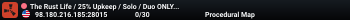 The Rust Life / 25% Upkeep / Solo ONLY / Monthly