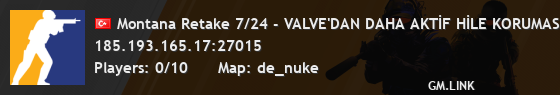 Montana Retake 7/24 - VALVE'DAN DAHA AKTİF HİLE KORUMASI - pr
