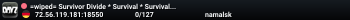 =wiped= Survivor Divide * Survival * Survival * High Loot