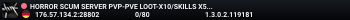 HORROR SCUM SERVER PVP-PVE LOOT-X10/SKILLS X5 BOTSHOP NOMECHS