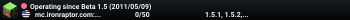 Operating since Beta 1.5 (2011/05/09)