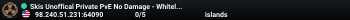 Skis Unoffical Private PvE No Damage - Whitelisted Only