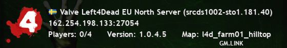 Valve Left4Dead EU North Server (srcds1002-sto1.181.40)