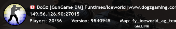 DoGz [GunGame DM] Funtimes/Iceworld|www.dogzgaming.com