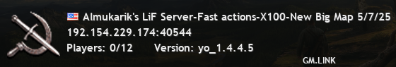 Almukarik's LiF Server-Fast actions-X100-New Big Map 5/7/25