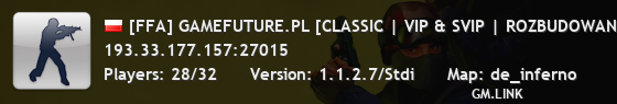 [FFA] GAMEFUTURE.PL [CLASSIC | VIP & SVIP | ROZBUDOWANY RANKING | SKILL & RANGI | FREEVIP STEAM][SKINY & ASYSTY][LOSOWANIE SVIP]