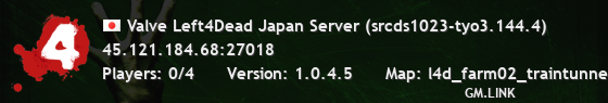 Valve Left4Dead Japan Server (srcds1023-tyo3.144.4)