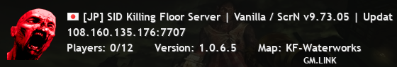 [JP] SID Killing Floor Server | Vanilla / ScrN v9.73.05 | Updat