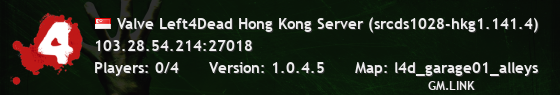 Valve Left4Dead Hong Kong Server (srcds1028-hkg1.141.4)