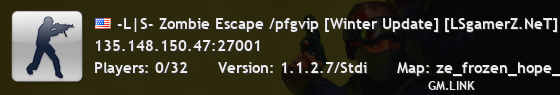 -L|S- Zombie Escape /pfgvip [Free VIP] [Winter Update] [LSgamerZ.NeT] [1000 FPS] [FastDL]