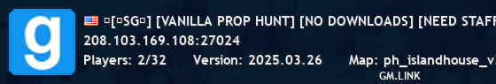 ▲[★SG★] [VANILLA PROP HUNT] [NO DOWNLOADS] [NEED STAFF]