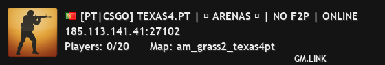 [PT|CSGO] TEXAS4.PT | ☆ ARENAS ☆ | NO F2P | ONLINE