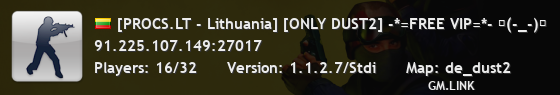 [PROCS.LT - Lithuania] [ONLY DUST2] -*=FREE VIP=*- 凸(-_-)凸