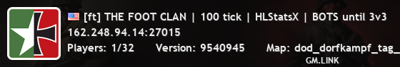 [ft] THE FOOT CLAN | 100 tick | HLStatsX | BOTS until 3v3