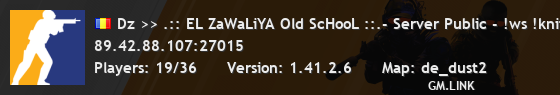 Dz >> .:: EL ZaWaLiYA Old ScHooL ::.- Server Public - !ws !knif