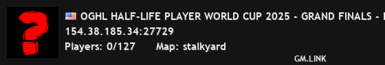 OGHL HALF-LIFE PLAYER WORLD CUP 2025 - GRAND FINALS - Bo7:0