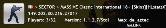 > SECTOR > MASSIVE Classic International 18+ [Skins][HLstatsX]